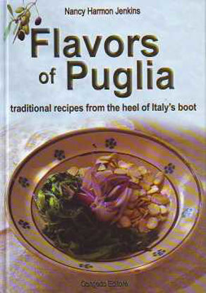 Immagine di Flavors of Puglia. Traditional recipes fro the heel of Italy's boot
